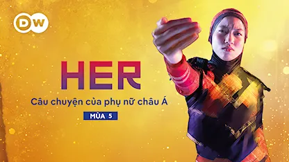 Her - Câu Chuyện Phụ Nữ Châu Á 5