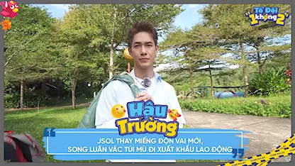 Jsol thay miếng độn vai mới, Song Luân vác túi mù đi xuất khẩu lao động