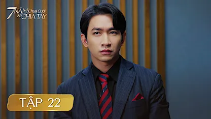 Highlight 7 Năm Chưa Cưới Sẽ Chia Tay - Tập 22