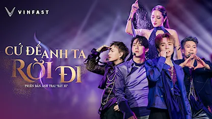 Highlight Anh Trai Say Hi Tập 7 - Cứ Để Anh Ta Rời Đi