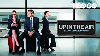 Lơ Lửng Giữa Không Trung - 28 - Jason Reitman - George Clooney - Vera Farmiga - Anna Kendrick - Jason Bateman - Danny McBride
