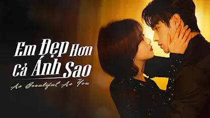 Em Đẹp Hơn Cả Ánh Sao - 03 - Trần Sướng - Hứa Khải - Đàm Tùng Vận - Hà Thụy Hiền - Cao Hàn - Thi Thi - Ngô Thi Lạc