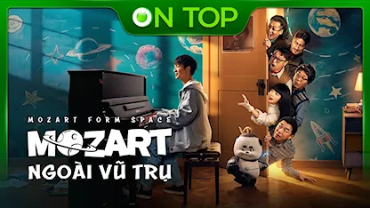 Mozart Ngoài Vũ Trụ - 14 - Trần Tư Thành - Hoàng Bột - Vinh Tử Sam - Diêu Thần - Hoàng Dương Điền Điềm - Mai Đình - Hoàng Giác