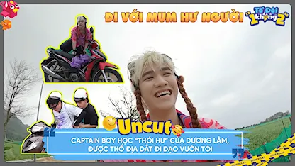 CAPTAIN BOY học 'thói hư' Dương Lâm, được thổ địa dắt đi dạo vườn tỏi