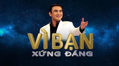 Vì Bạn Xứng Đáng