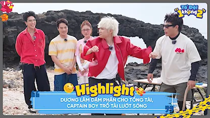 Tổ Đội 1 Không 2 - Dương Lâm dặm phấn cho tổng tài, CAPTAIN BOY trổ tài lướt sóng
