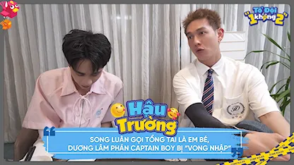 Tổ Đội 1 Không 2 - Song Luân gọi tổng tài là em bé, Dương Lâm phán CAPTIAN BOY bị 'vong nhập'