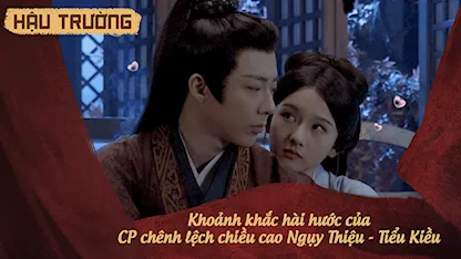 Hậu trường Khom Lưng 01: Khoảnh khắc hài hước của CP chênh lệch chiều cao Ngụy Thiệu - Tiểu Kiều