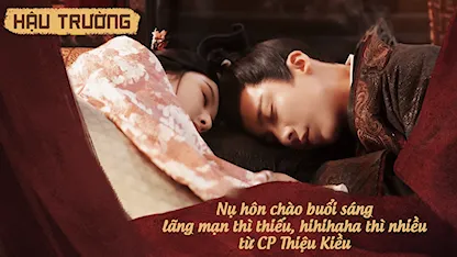 Hậu trường Khom Lưng 03: Nụ hôn chào buổi sáng lãng mạn thì thiếu, hihihaha thì nhiều từ CP Thiệu Kiều