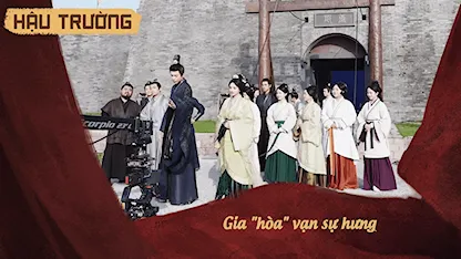 Hậu trường Khom Lưng 04: Gia 'hòa' vạn sự hưng
