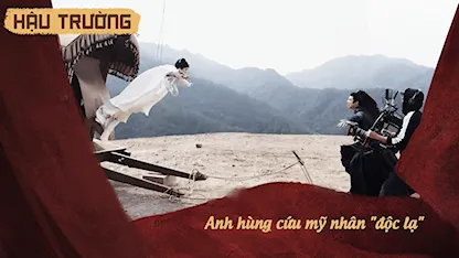 Hậu trường Khom Lưng 13: Anh hùng cứu mỹ nhân 'độc lạ'