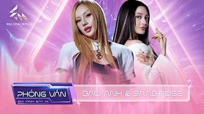 Bảo Anh new version chính thức trở lại, Saabirose tự tin mang cả gia tài sáng tác tới Em Xinh Say Hi