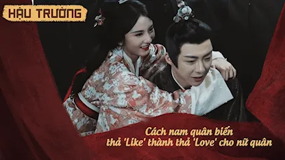 Hậu trường Khom Lưng 14: Cách nam quân biến thả 'Like' thành thả 'Love' cho nữ quân