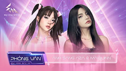 Ánh Sáng AZA chia sẻ cách bắt chuyện với các chị, MAIQUINN kể về đứa em Dương Domic
