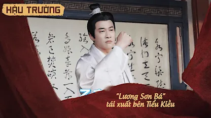 Hậu trường Khom Lưng 24: "Lương Sơn Bá" tái xuất bên Tiểu Kiều