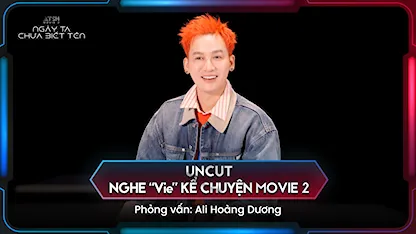 Uncut: Nghe "Vie" Kể Chuyện Movie 2 - Phỏng vấn Ali Hoàng Dương