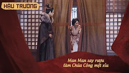 Hậu trường Khom Lưng 27: Man Man say rượu làm Chúa Công mệt xỉu