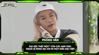 Đại hội 'mặt mộc' của các anh trai, Wean Lê nũng nịu xin PD 1 điều đặc biệt