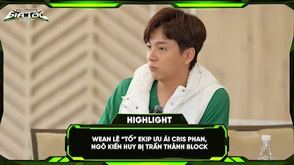 Wean Lê 'tố' ekip ưu ái Cris, Ngô Kiến Huy bị Trấn Thành 'block'