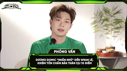 Dương Domic 'nhắn nhủ' đến Wean Lê, khiêm tốn chấm bản thân 9,5/10 điểm