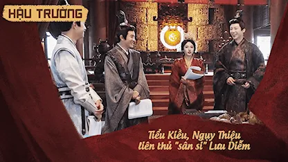 Hậu trường Khom Lưng 31: Tiểu Kiều, Ngụy Thiệu liên thủ "sân si" Lưu Diễm