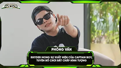 RHYDER mong chờ sự xuất hiện của CAPTAIN BOY, tuyên bố chơi bất chấp hình tượng