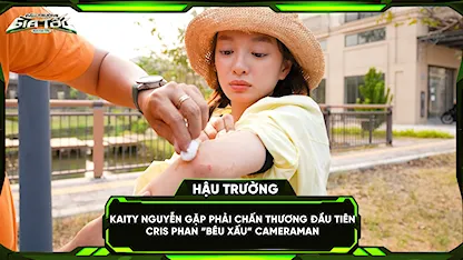 Kaity Nguyễn gặp phải chấn thương đầu tiên, Cris Phan 'bêu xấu' cameraman