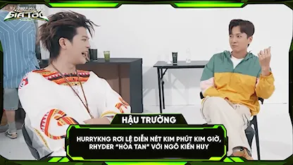 HURRYKNG rơi lệ diễn nét Kim Phút Kim Giờ, RHYDER 'hòa tan' với Ngô Kiến Huy