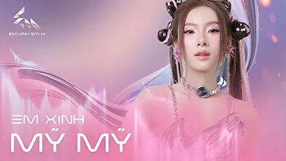 Giới thiệu Em Xinh Mỹ Mỹ