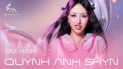 Giới thiệu Em Xinh Quỳnh Anh Shyn