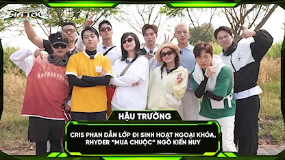 Cris Phan dẫn lớp đi sinh hoạt ngoại khóa, RHYDER 'mua chuộc' Ngô Kiến Huy