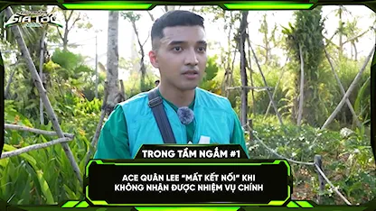 ACE Quân Lee 'mất kết nối' khi không nhận được nhiệm vụ chính