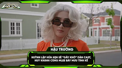 Huỳnh Lập hứa hẹn sẽ 'gây khó' dàn cast, Huy Khánh cùng MLee bày mưu tính kế
