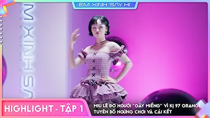 [Highlight Tập 1] - Miu Lê đơ người 'gãy miếng' vì kị 97 Orange, tuyên bố ngừng chơi và cái kết
