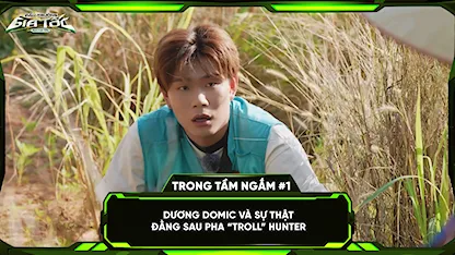 Dương Domic và sự thật đằng sau pha ‘TROLL’ hunter