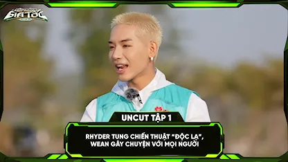 RHYDER tung chiến thuật 'độc lạ', WEAN gây chuyện với mọi người