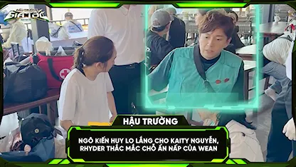 Ngô Kiến Huy lo lắng cho Kaity Nguyễn, RHYDER thắc mắc chỗ ẩn nấp của WEAN