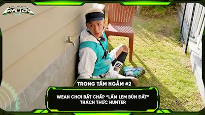 WEAN chơi bất chấp 'lấm lem bùn đất' thách thức hunter