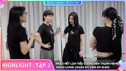 [Highlight Tập 2] - Pháo hết làm tiểu cường đến thánh meme, nhóm LCDHD chuẩn Em Xinh Em Bling