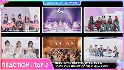 [Uncut Reaction Tập 2] - Reaction 6 tiết mục Livestage 1, 30 em xinh hú hét cổ vũ vì quá cháy