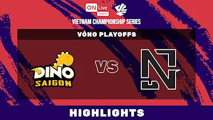 Highlights Saigon Dino - Never Give Up (Vòng Playoffs - VCS Summer 2025)