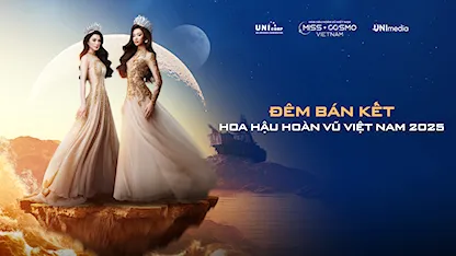 Đêm Bán Kết Hoa Hậu Hoàn Vũ Việt Nam - Miss Cosmo Vietnam 2025 - 01 - Hoa hậu Khánh Vân - MC Đức Bảo - Võ Hoàng Yến - H'Hen Niê - Hoa Hậu Bùi Xuân Hạnh