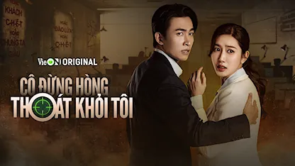 Cô Đừng Hòng Thoát Khỏi Tôi - 01 - Nguyễn Hoàng Anh - Thúy Ngân - Võ Cảnh - Lê Phương - Lê Hải