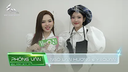 [Phỏng vấn VieON] Em Xinh Yeolan & Ngô Lan Hương