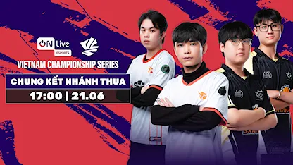 ON Live VCS 2025 Mùa Hè - Chung Kết Nhánh Thua | Ngày 21.06
