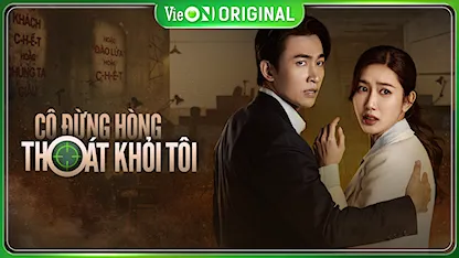 Cô Đừng Hòng Thoát Khỏi Tôi - 01 - Nguyễn Hoàng Anh - Thúy Ngân - Võ Cảnh - Lê Phương - Lê Hải