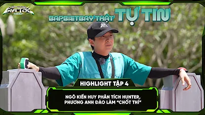 Ngô Kiến Huy phân tích hunter, Phương Anh Đào làm 'chốt thí'