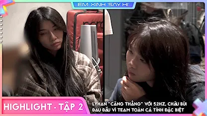 [Highlight Tập 2] - Lyhan 'căng thẳng' với 52Hz, Châu Bùi đau đầu vì team toàn cá tính đặc biệt