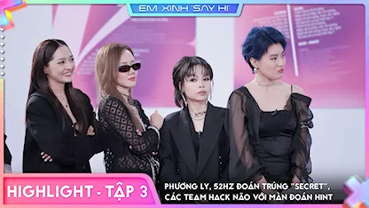 [Highlight Tập 3] - Phương Ly, 52Hz đoán trúng 'secret', các team hack não với màn đoán hint