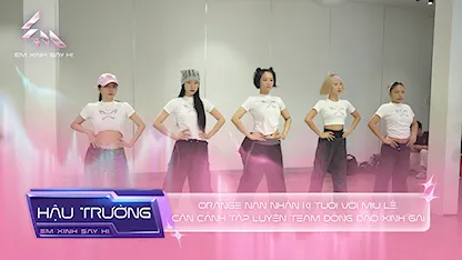 [BTS Tập 2] - Orange nạn nhân kị tuổi với Miu Lê, cận cảnh tập luyện team Đồng Dao Xinh Gái